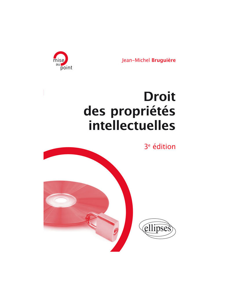 Droit des propriétés intellectuelles - 3e édition