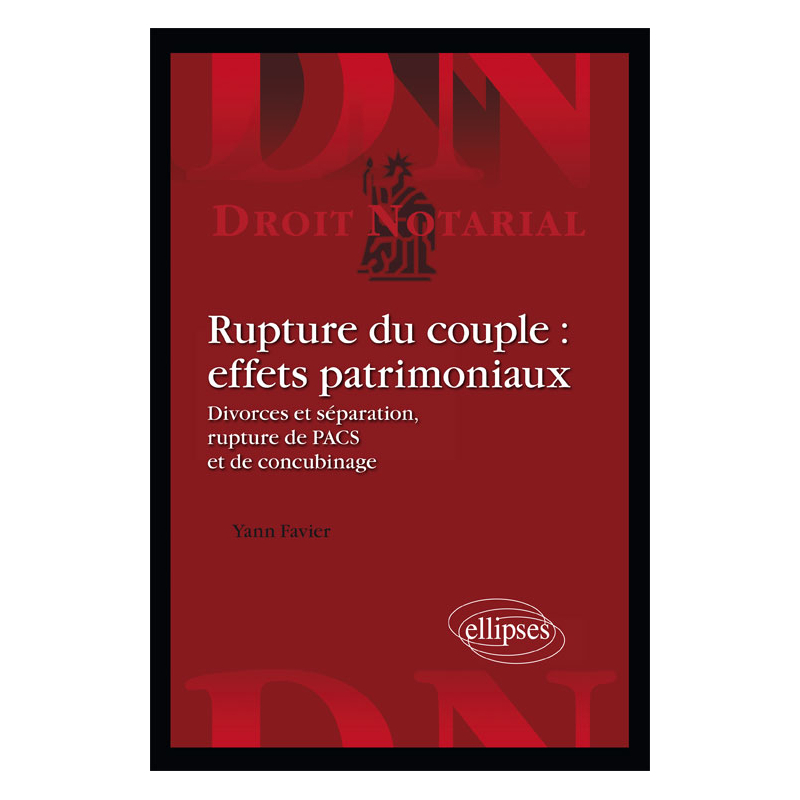 Rupture du couple : effets patrimoniaux. Divorces et séparation, rupture de PACS et de concubinage