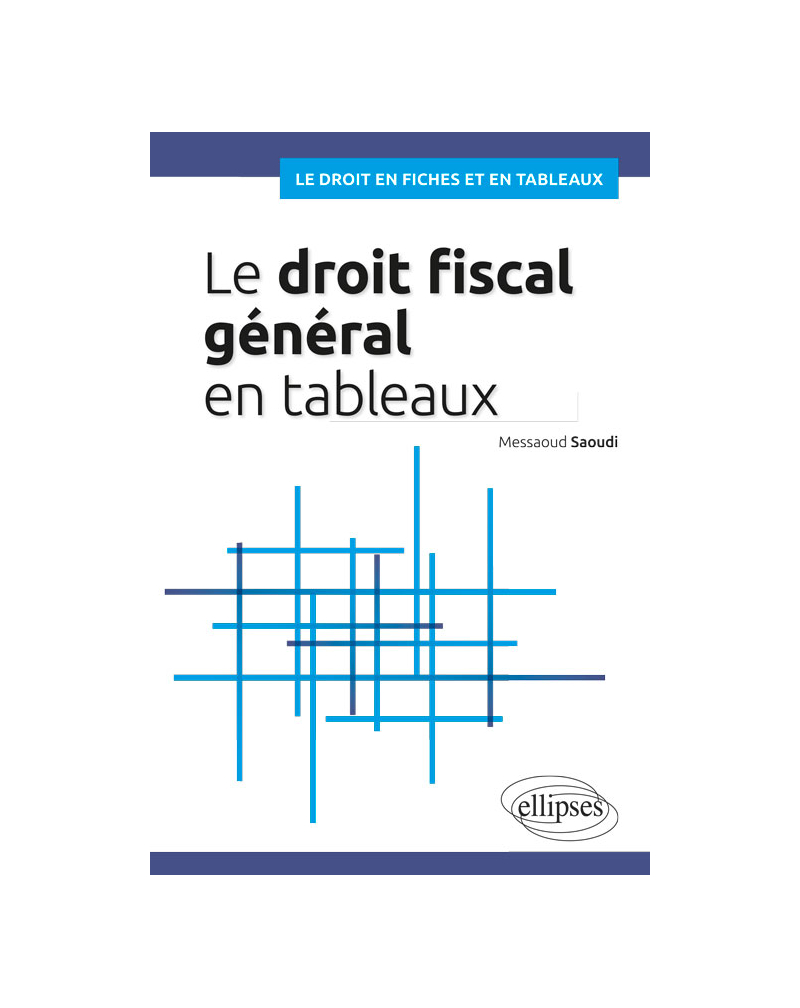 Le droit fiscal général en tableaux