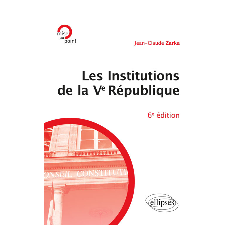 Les institutions de la Ve République - 6e édition