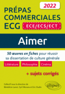 Aimer. 50 œuvres en fiches pour réussir sa dissertation de culture générale. Prépas commerciales ECG (ECE / ECS / ECT) 2022