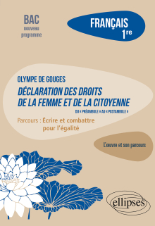 Français. Première. L'œuvre et son parcours : Olympe de Gouges - Déclaration des droits de la femme et de la citoyenne (du "préambule" au "postambule") - Parcours "Ecrire et combattre pour l'égalité" - Nouveaux programmes