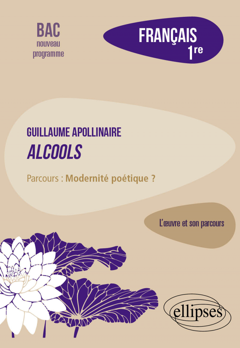 Français, Première. L’œuvre et son parcours : Apollinaire, Alcools, parcours "Modernité poétique ?"