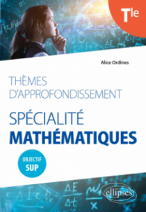Thèmes d'approfondissement - Spécialité Mathématiques - Terminale - Objectif Sup