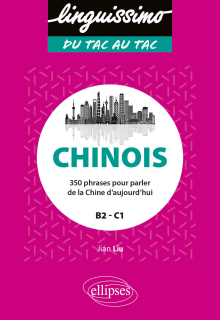 Chinois - 350 phrases pour parler de la Chine d'aujourd'hui - B2/C1