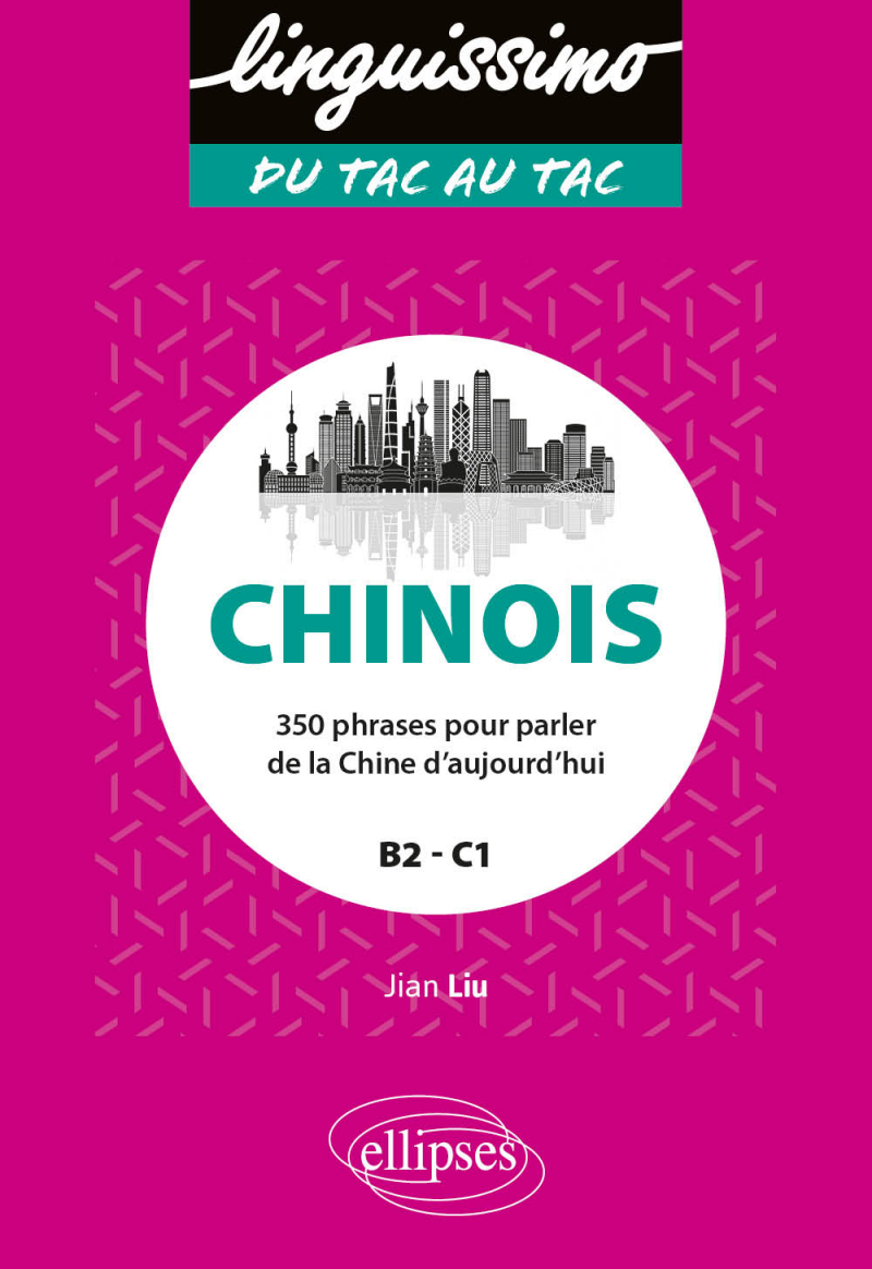 Chinois - 350 phrases pour parler de la Chine d'aujourd'hui - B2/C1
