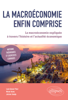 La macroéconomie enfin comprise - La macroéconomie expliquée à travers l’histoire et l’actualité économique