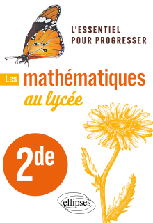 Les mathématiques au lycée - Seconde - L'essentiel pour progresser