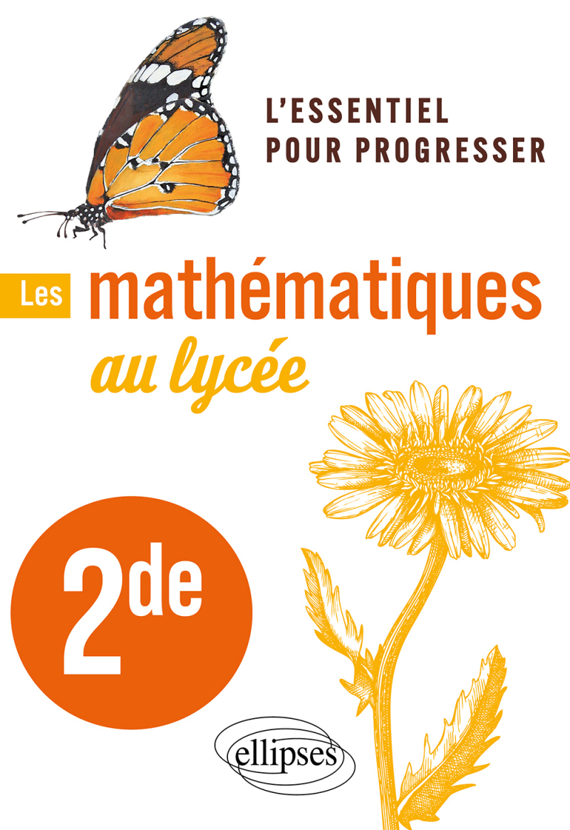 Les mathématiques au lycée - Seconde - L'essentiel pour progresser