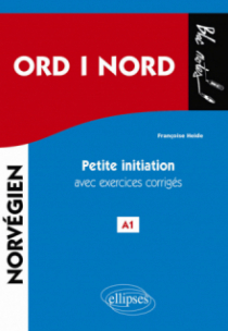 ORD i NORD. Petite initiation au norvégien avec exercices corrigés. A1