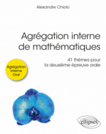 Agrégation interne de mathématiques - 41 thèmes pour la deuxième épreuve orale