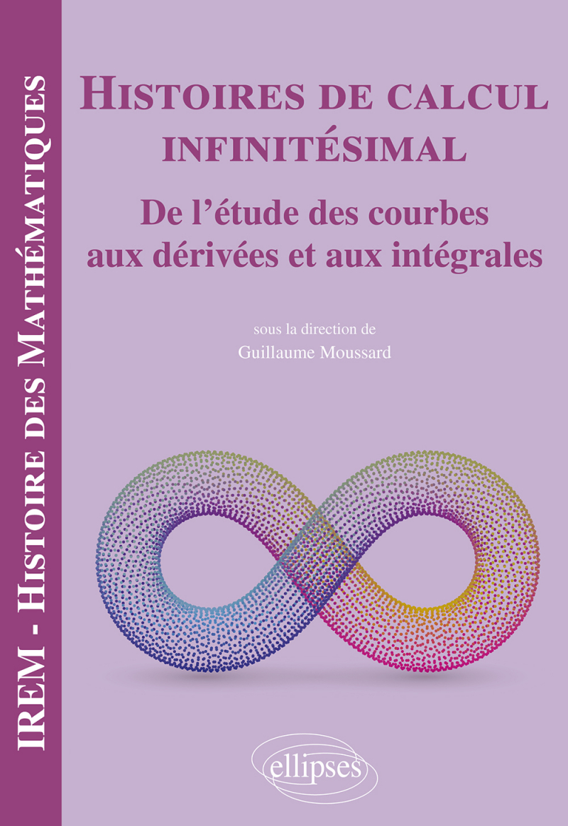 Histoires de calcul infinitésimal - De l'étude des courbes aux dérivées et aux intégrales