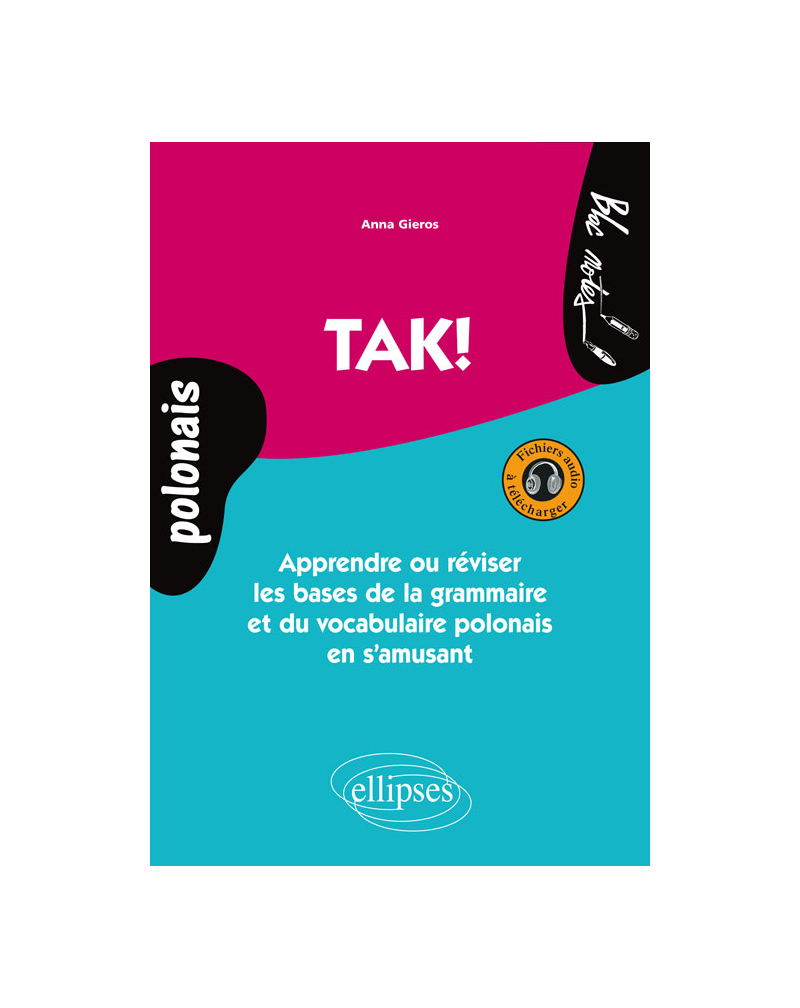 TAK!  Apprendre ou réviser les bases de la grammaire et du vocabulaire polonais en s’amusant. Avec fichiers audio