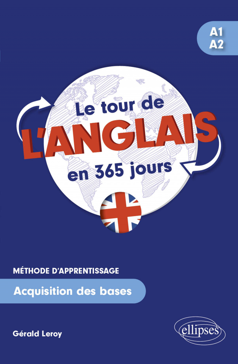 Le tour de l'anglais en 365 jours A1-A2 - Méthode d'apprentissage. Acquisition des bases