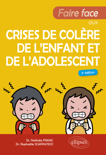Faire face aux crises de colère de l’enfant et de l'adolescent - 2e édition