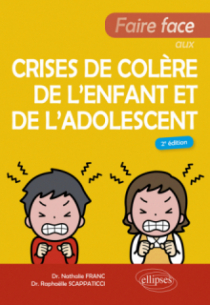 Faire face aux crises de colère de l’enfant et de l'adolescent - 2e édition