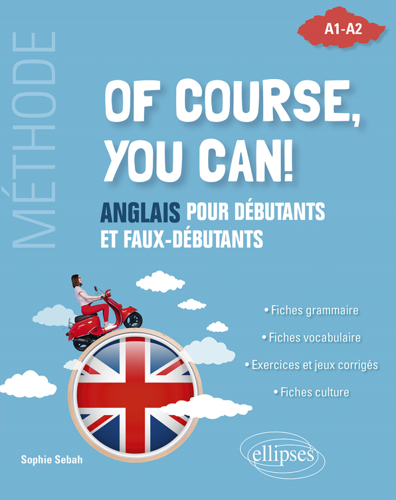Of course, you can! - Anglais pour débutants et faux-débutants. (Méthode A1-A2)