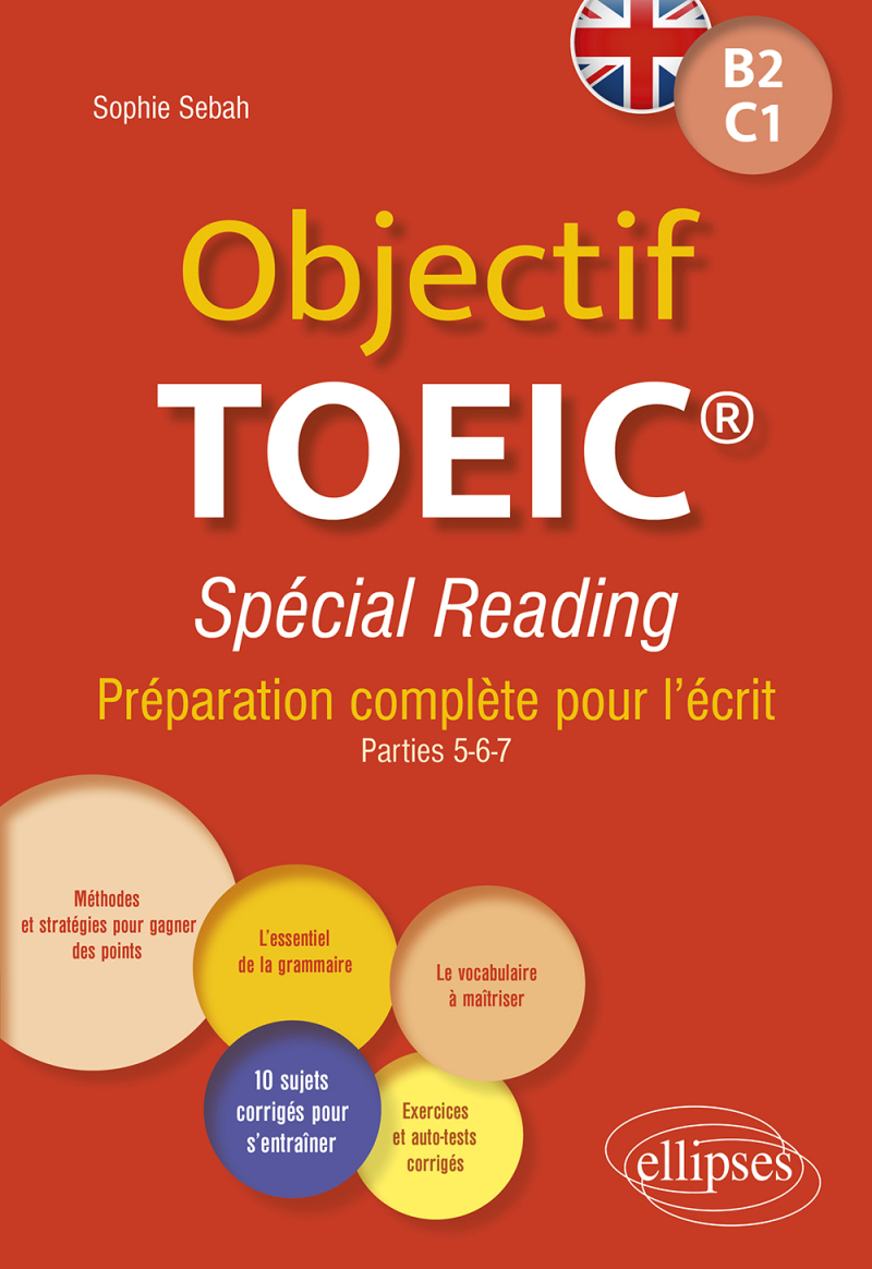 Objectif TOEIC® Spécial Reading - Préparation complète pour l'écrit. Conforme au test officiel. B2-C1