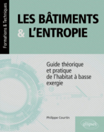 Les bâtiments et l’entropie - Guide théorique et pratique de l'habitat à basse exergie