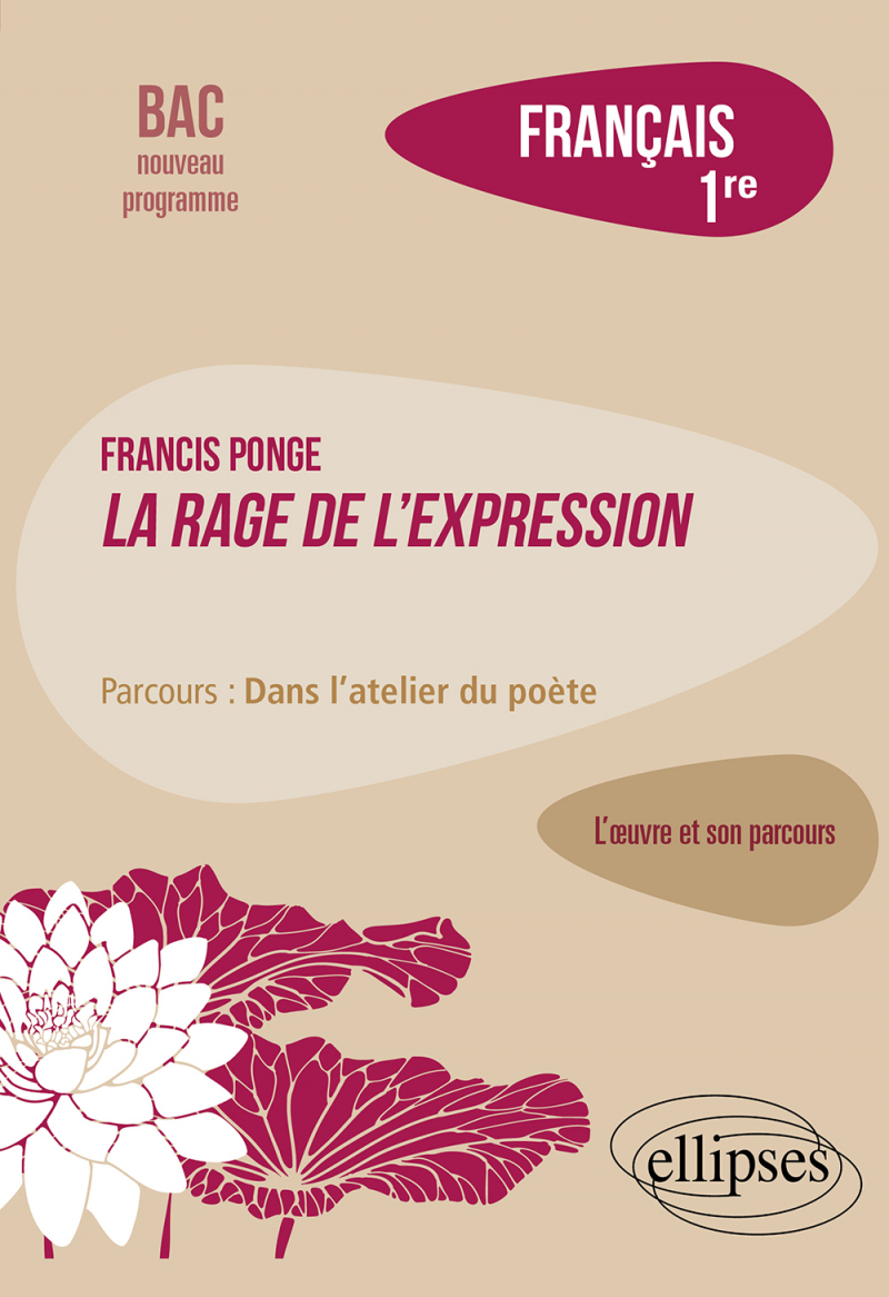Français. Première. L'œuvre et son parcours. Francis Ponge - La rage de l'expression / parcours : dans l'atelier du poète