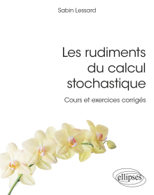 Les rudiments du calcul stochastique - Cours et exercices corrigés