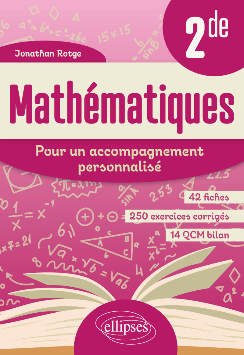 Mathématiques - Pour un accompagnement personnalisé - Seconde - En 42 fiches, 250 exercices corrigés et 14 QCM bilan