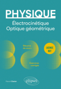 Physique - Licence - BUT - Électrocinétique. Optique géométrique - Résumé de cours, exercices et devoirs corrigés