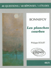 Bonnefoy, Les planches courbes ('Dans le leurre des mots', 'La maison natale', 'Les planches courbes')