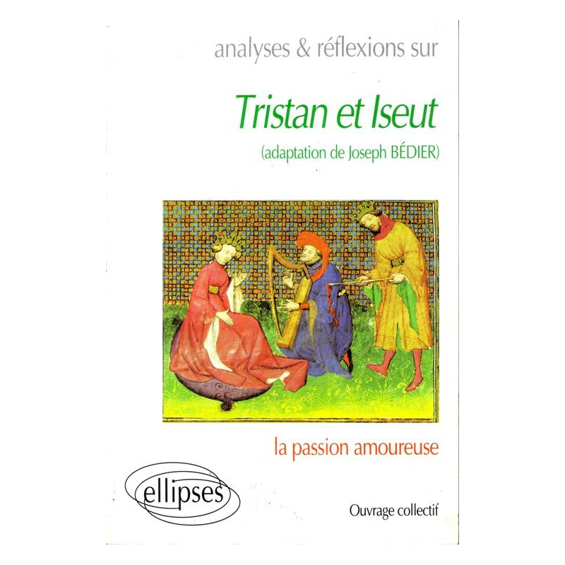Joseph Bédier, Tristan et Iseut, La Passion Amoureuse