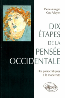 Dix étapes de la pensée occidentale - Des présocratiques à la modernité