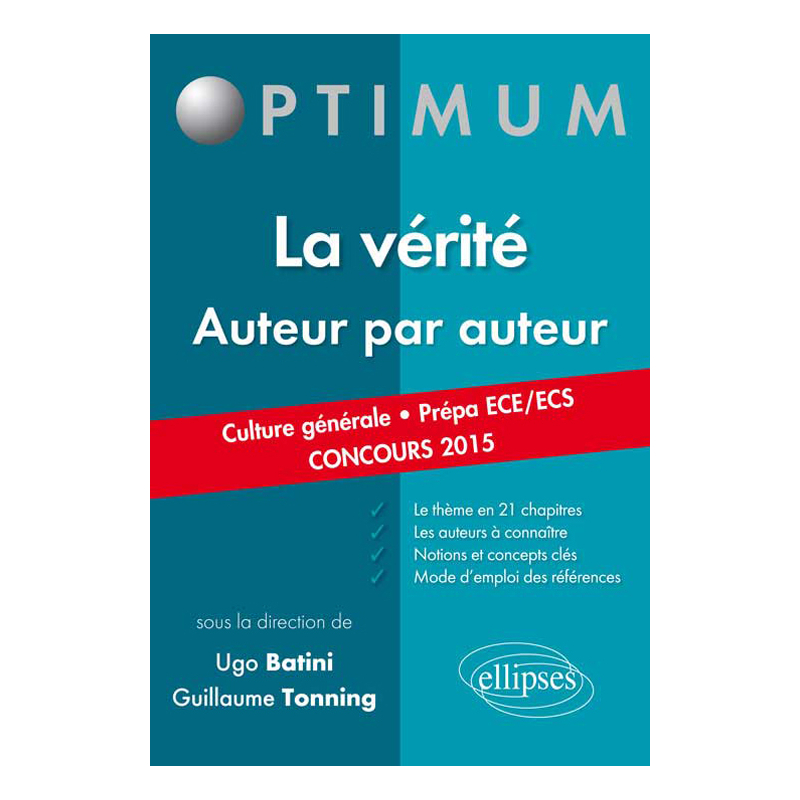 La vérité. Auteur par auteur. (Culture générale. Prépas commerciales ECE/ECS. Concours 2015)