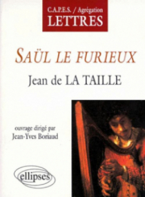 Taille (Jean de la), Saül le furieux