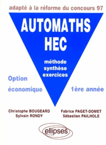 AUTOMATHS HEC - Méthode, synthèse, exercices - Option économique 1re année