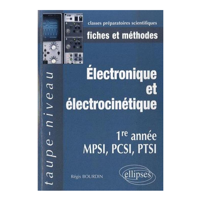Électronique et électrocinétique 1re année MPSI-PCSI-PTSI