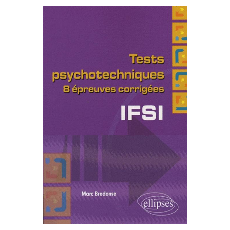 Tests psychotechniques pour le concours d'entrée en IFSI. Dix épreuves corrigées