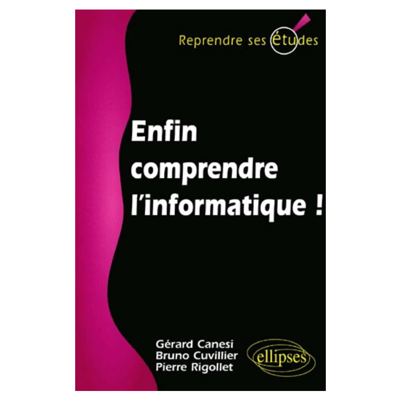 Enfin comprendre l'informatique !