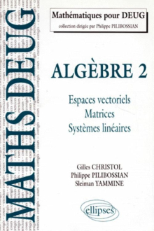 Algèbre - 2. Espaces vectoriels, matrices, systèmes linéaires