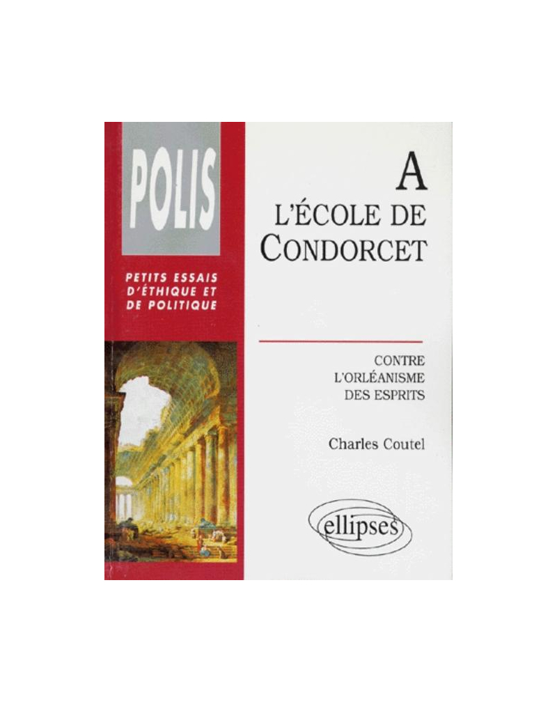 école de Condorcet (L') - Contre l'orléanisme des esprits