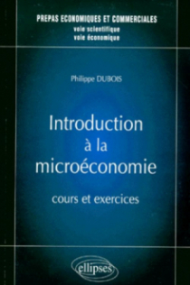Micro-économie - Cours et exercices - prépas HEC voies scientifique et économique