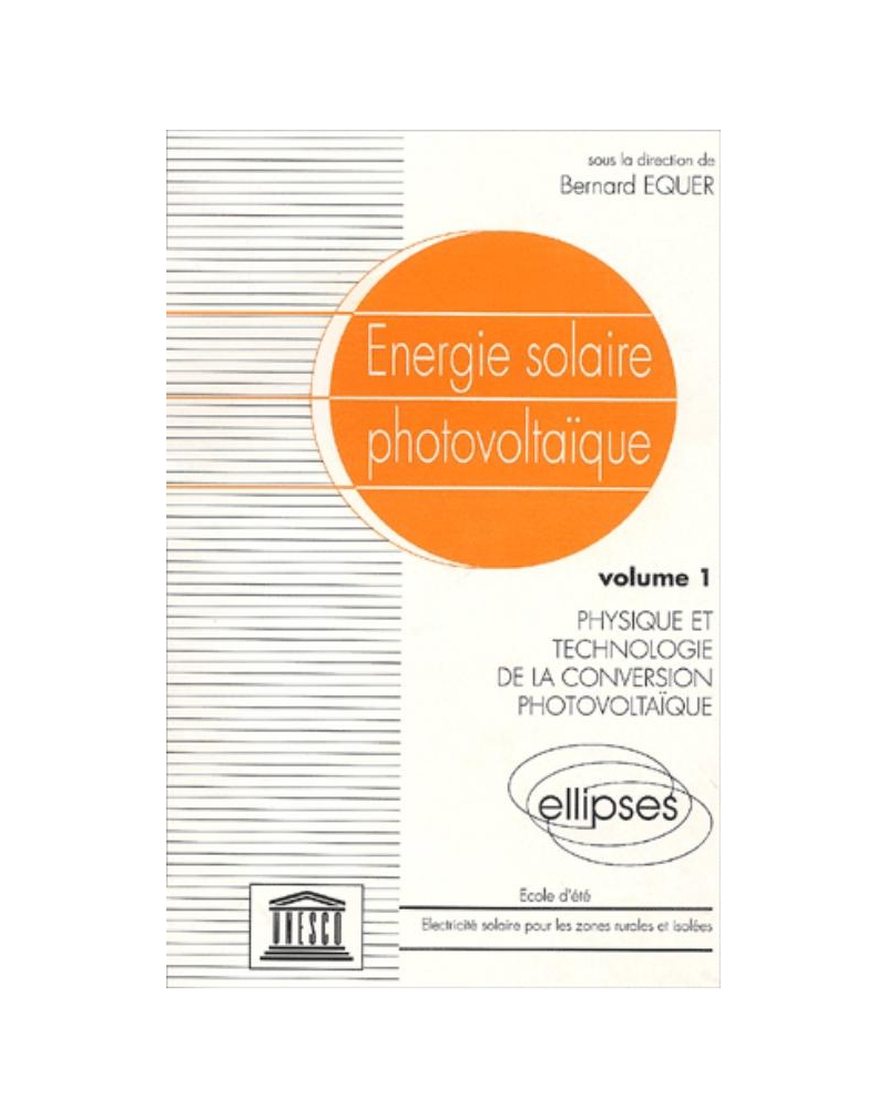 Énergie solaire photovoltaïque - vol. 1, Physique et technologie de la conversion photovoltaïque
