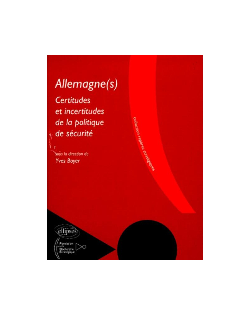 Allemagne(s). Certitudes et Incertitudes de la Politique de Sécurité.