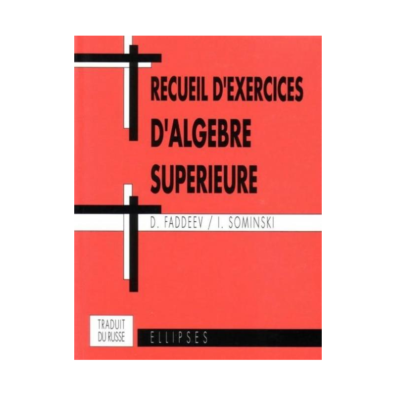 Recueil d'exercices d'algèbre supérieure