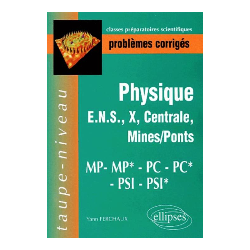 Physique, Polytechnique, ULM, Centrale, Mines, PC*-PC-MP*-MP-PSI*-PSI