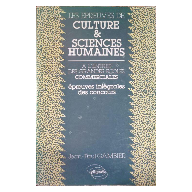 épreuves de Culture et Sciences humaines à l'entrée des Grandes Ecoles commerciales (Les)