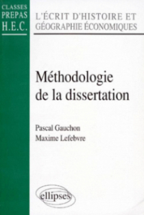 Méthodologie de la dissertation - L'Écrit d'histoire et géographie économiques (classes prépas HEC)