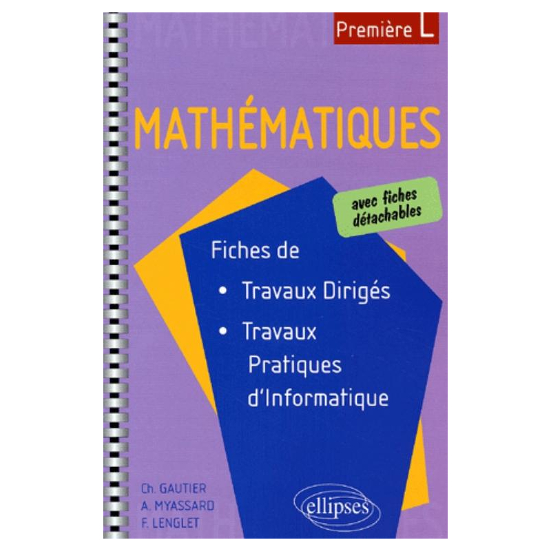 Mathématiques avec fiches de travaux dirigés et de travaux pratiques d'informatique - Première L