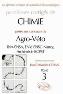 Chimie Agro-Véto (INA-ENSA, ENV, ENSG Nancy, Archimède BCPST) - 1995-1999 - Tome 3
