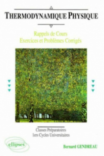 Thermodynamique physique (rappel de cours, exercices et problèmes corrigés)