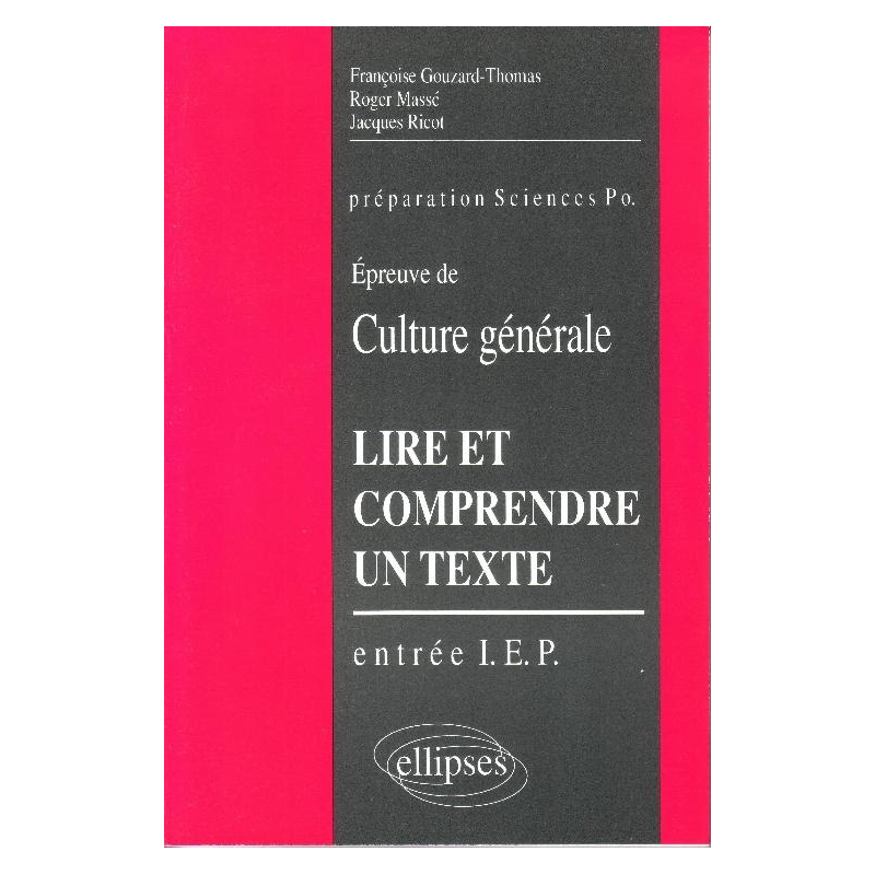 Lire et comprendre un texte - L'épreuve de culture générale à l'entrée des I.E.P.