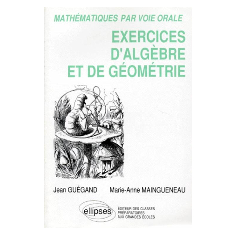Mathématiques par voie orale - Exercices d'algèbre et de géométrie